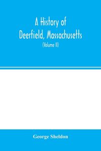 Produktbild: A history of Deerfield, Massachusetts