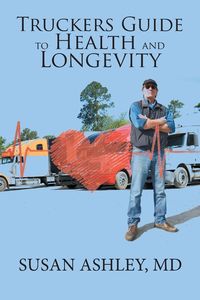 Produktbild: Ashley, M: Truckers Guide to Health and Longevity