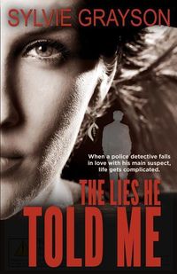 Produktbild: The Lies He Told Me: When a cop falls for his suspect, life gets complicated