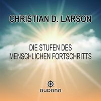 Produktbild: Christian Larson - Die Stufen des menschlichen Fortschritts