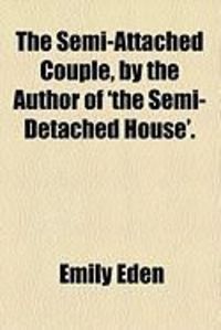 Produktbild: The Semi-Attached Couple, by the Author of 'The Semi-Detached House'.
