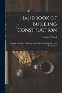 Produktbild: Handbook of Building Construction: Data for Architects, Designing and Constructing Engineers, and Contractors