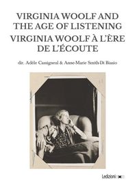 Produktbild: Virginia Woolf and the Age of Listening | Virginia Woolf &agrave; l'&egrave;re de l'&eacute;coute