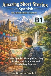 Produktbild: Amazing Short Stories in Spanish for Intermediate learners (B1)