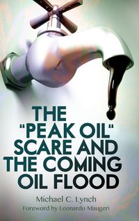 Produktbild: The "Peak Oil" Scare and the Coming Oil Flood