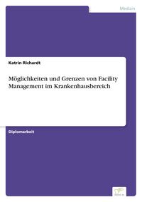 Produktbild: M&ouml;glichkeiten und Grenzen von Facility Management im Krankenhausbereich