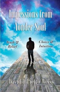 Produktbild: Impressions From Yonder Soul: Truth & Belief -- Choice & Intuition