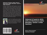 Produktbild: Veterani di guerra della lotta di liberazione della Namibia: salute e sfide familiari