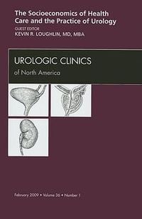 Produktbild: Socioeconomics of Health Care and the Practice of Urology, an Issue of Urologic Clinics