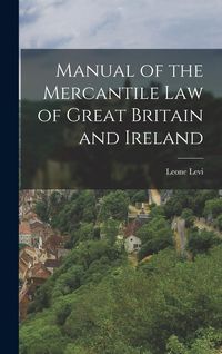 Produktbild: Manual of the Mercantile Law of Great Britain and Ireland