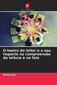 Produktbild: O teatro do leitor e o seu impacto na compreens&atilde;o da leitura e na fala