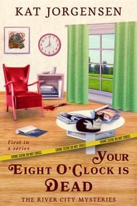 Produktbild: Your Eight O'clock is Dead (The River City Mysteries, #1)
