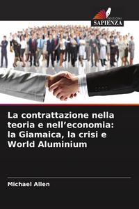 Produktbild: La contrattazione nella teoria e nell'economia: la Giamaica, la crisi e World Aluminium
