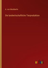 Produktbild: Die landwirtschaftliche Tierproduktion