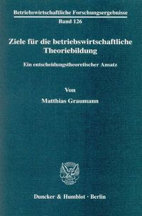 Produktbild: Ziele f&uuml;r die betriebswirtschaftliche Theoriebildung.