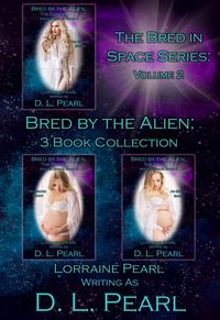 Produktbild: Bred by the Alien: 3 Book Collection: Bred in Space Volume 2 (The Bred in Space Series, #8)