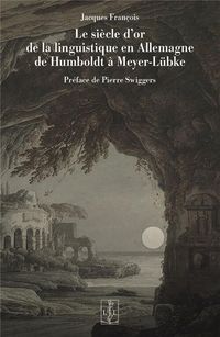 Produktbild: Le Siecle D Or de la Linguistique en Allemagne de Humboldt a Meyer