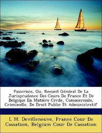 Produktbild: Devilleneuve, L: Pasicrisie, Ou, Recueil G&eacute;n&eacute;ral De La Juris