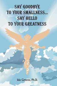 Produktbild: Say Goodbye to Your Smallness, Say Hello to Your Greatness