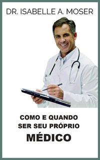 Produktbild: Como e quando ser seu pr&oacute;prio M&eacute;dico (Traduzido)