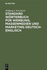 Bild vom Artikel Standard Wörterbuch für Werbung, Massenmedien und Marketing Deutsch-Englisch vom Autor Wolfgang J. Koschnick