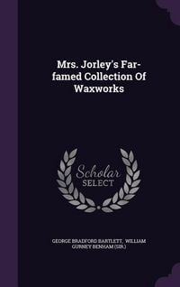 Produktbild: Mrs. Jorley's Far-famed Collection Of Waxworks