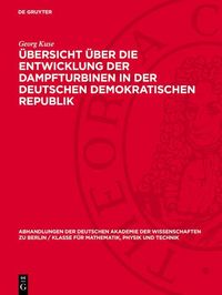 Produktbild: &Uuml;bersicht &uuml;ber die Entwicklung der Dampfturbinen in der Deutschen Demokratischen Republik
