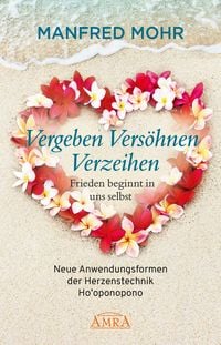 Produktbild: Vergeben Vers&ouml;hnen Verzeihen - Frieden beginnt in uns selbst