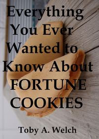 Produktbild: Everything You Ever Wanted to Know About Fortune Cookies