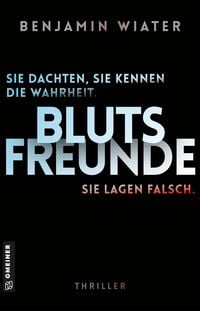 Produktbild Blutsfreunde - Sie dachten, sie kennen die Wahrheit. Sie lagen falsch.