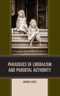 Produktbild: Paradoxes of Liberalism and Parental Authority