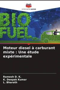 Produktbild: Moteur diesel &agrave; carburant mixte : Une &eacute;tude exp&eacute;rimentale