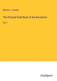 Produktbild: The Pictorial Field-Book of the Revolution