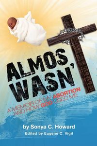 Produktbild: Almost Wasn't - A Memoir of My Abortion and How God Used Me