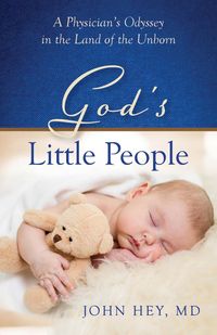 Produktbild: God's Little People: A Physician's Odyssey in the Land of the Unborn