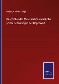 Produktbild: Geschichte des Materialismus und Kritik seiner Bedeutung in der Gegenwart
