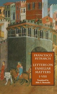 Produktbild: Letters on Familiar Matters (Rerum Familiarium Libri), Vol. 1, Books I-VIII
