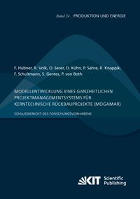 Produktbild: Modellentwicklung eines ganzheitlichen Projektmanagementsystems f&uuml;r kerntechnische R&uuml;ckbauprojekte (MogaMaR) : Schlussbericht des Forschungsvorhabens