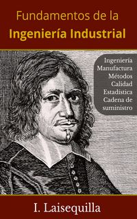 Produktbild: Fundamentos de la Ingenier&iacute;a Industrial - Ingenier&iacute;a, Manufactura, M&eacute;todos, Calidad, Estad&iacute;stica, Cadena de Suministro