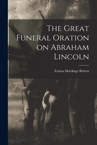 Produktbild: The Great Funeral Oration on Abraham Lincoln
