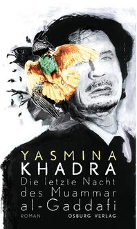 Bild vom Artikel Die letzte Nacht des Muammar al-Gaddafi vom Autor Yasmina Khadra