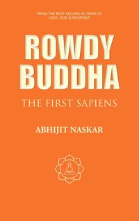 Produktbild: Rowdy Buddha: The First Sapiens (Neurotheology Series)