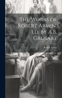 Produktbild: The Works of Robert Armin, Ed. by A.B. Grosart