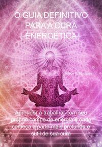 Produktbild: O Guia Definitivo Para A Cura Energ&eacute;tica