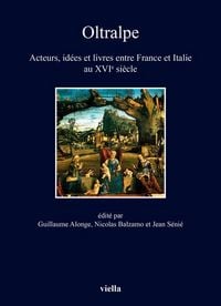 Produktbild: Oltralpe. Acteurs, id&eacute;es et livres entre France et Italie au XVIe si&egrave;cle