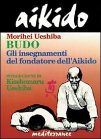 Produktbild: Aikido. Budo. Gli insegnamenti di Kisshomaru Ueshiba fondatore dell'aikido