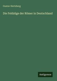 Produktbild: Die Feldz&uuml;ge der R&ouml;mer in Deutschland