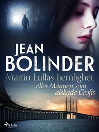Produktbild: Martin Luffas hemlighet eller Mannen som &auml;lskade Crofts