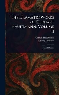 Produktbild: The Dramatic Works of Gerhart Hauptmann, Volume II