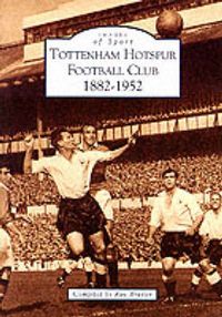 Produktbild: Brazier, R: Tottenham Hotspur Football Club, 1882-1952